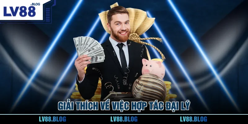 Giải thích về việc hợp tác đại lý