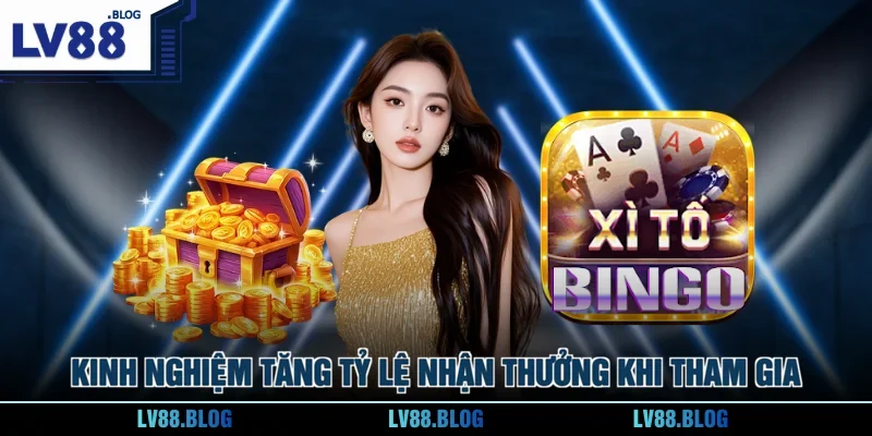 Kinh nghiệm tăng tỷ lệ nhận thưởng khi tham gia