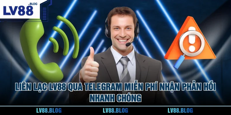 Liên lạc LV88 qua Telegram miễn phí nhận phản hồi nhanh chóng