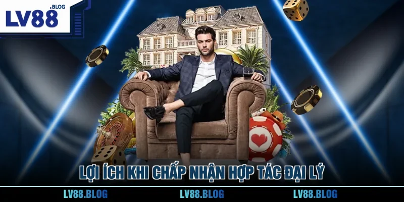 Lợi ích khi chấp nhận hợp tác đại lý