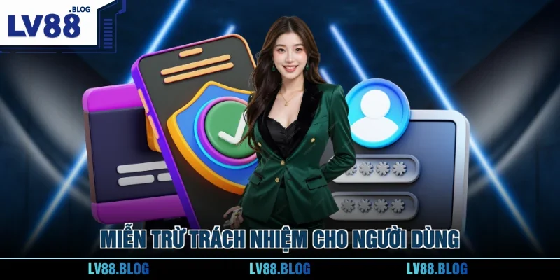 Miễn trừ trách nhiệm cho người dùng