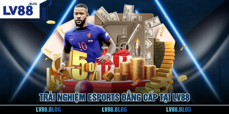 Trải nghiệm eSports đẳng cấp tại LV88